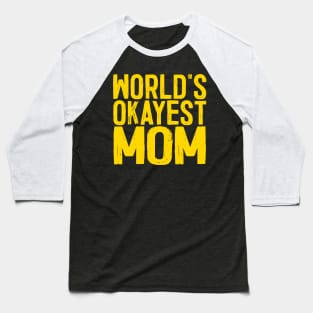 World's Okayest Mom Baseball T-Shirt